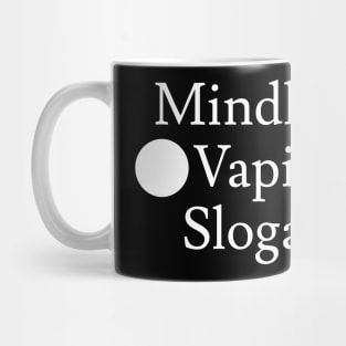 Mindless Vapid Slogan Mug